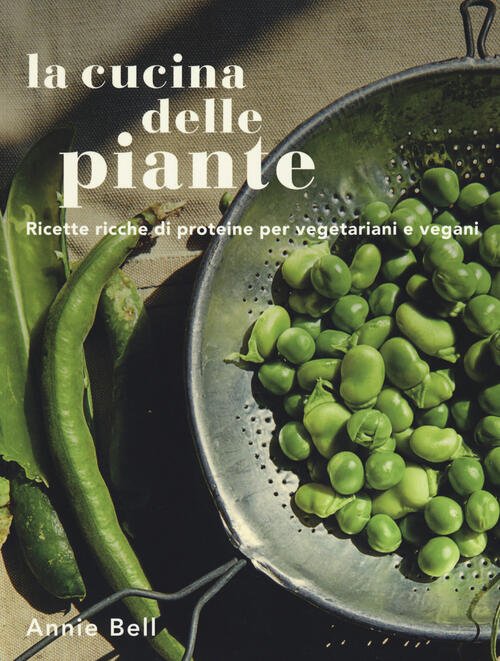 La Cucina Delle Piante. Ricette Ricche Di Proteine Per Vegetariani …