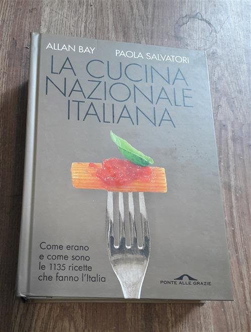 La Cucina Nazionale Italiana. Come Erano E Come Sono Le …