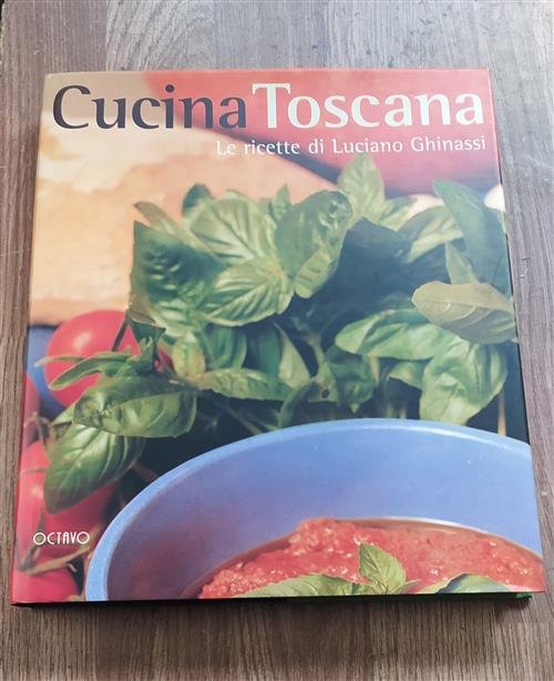 La Cucina Toscana. Le Ricette Di Luciano Ghinassi Carlo Cantini …