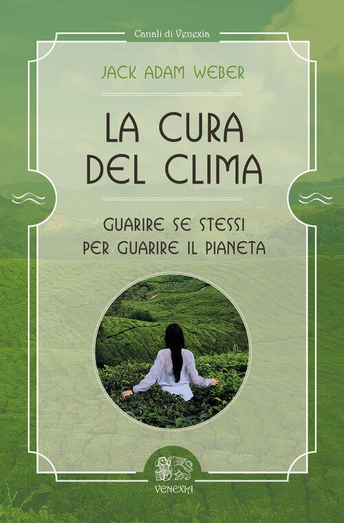 La Cura Del Clima. Guarire Se Stessi Per Guarire Il …