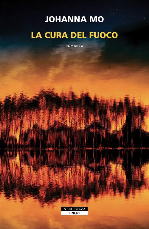 La Cura Del Fuoco Johanna Mo Neri Pozza 2025