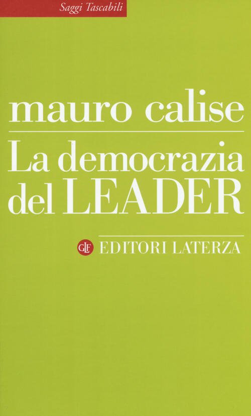 La Democrazia Del Leader Mauro Calise Laterza 2016