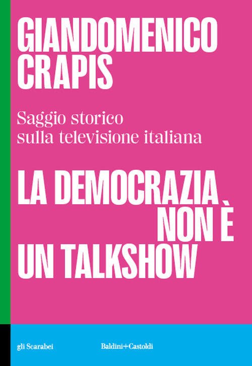 La Democrazia Non E Un Talkshow. Saggio Storico Sulla Televisione …