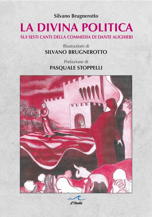 La Divina Politica. Sui Sesti Canti Della Commedia Di Dante …