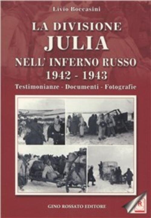 La Divisione Julia Nell'inferno Russo 1942-1943. Testimonianze, Documenti, Fotografie | Immagine principale