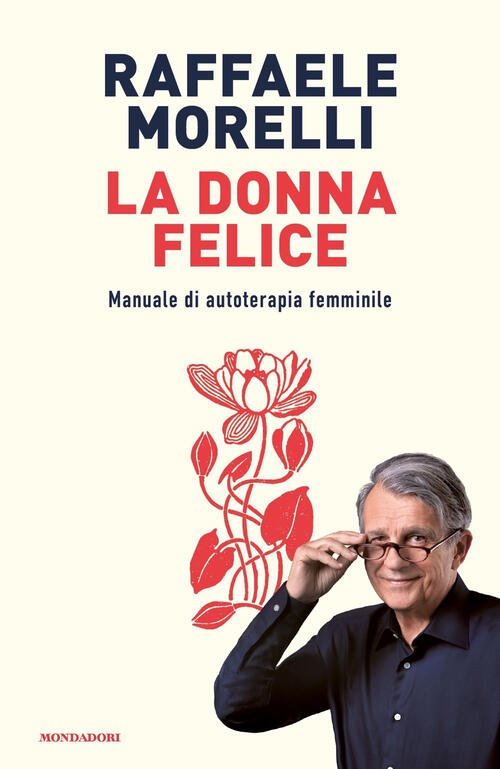 La Donna Felice. Manuale Di Autoterapia Femminile Raffaele Morelli Mondadori … | Immagine principale