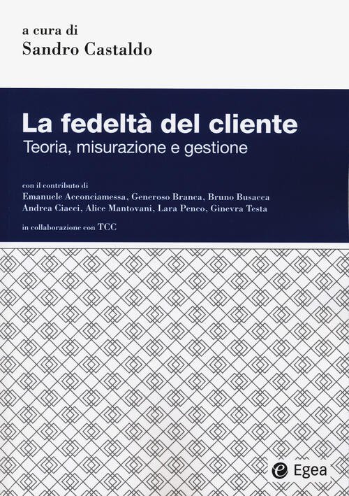 La Fedelta Del Cliente. Teoria, Misurazione E Gestione Sandro Castaldo …