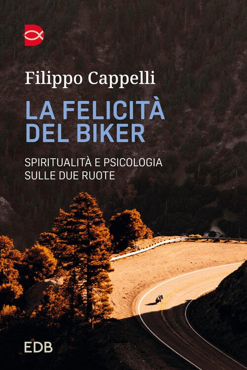 La Felicita Del Biker. Spiritualita E Psicologia Sulle Due Ruote …