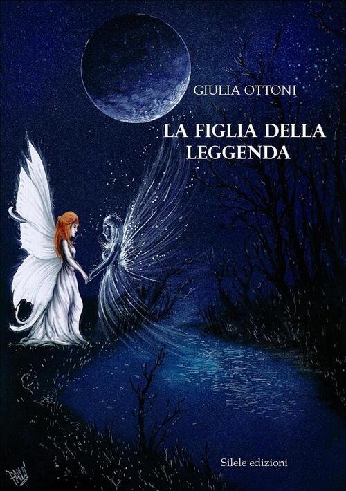 La Figlia Della Leggenda Giulia Ottoni Silele 2016