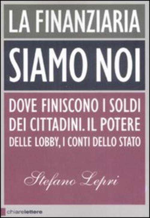 La Finanziaria Siamo Noi. Dove Finiscono I Soldi Dei Cittadini. …