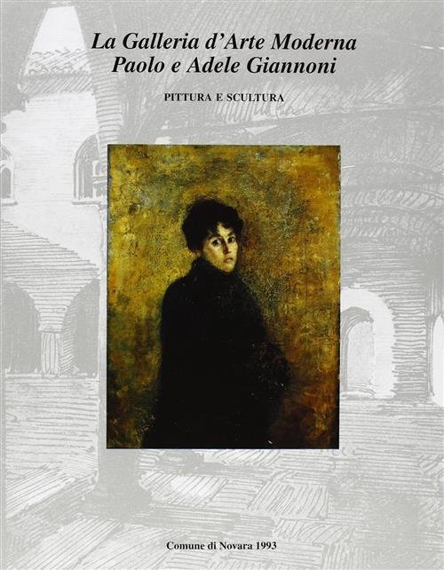 La Galleria D'arte Moderna Paolo E Adele Giannoni. Catalogo Generale. … | Immagine Gallery 2