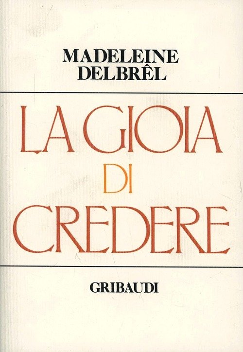 La Gioia Di Credere Madeleine Delbrêl Gribaudi 2000