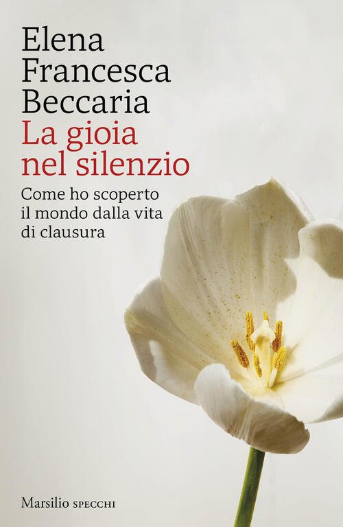 La Gioia Nel Silenzio Elena Francesca Beccaria Marsilio 2026