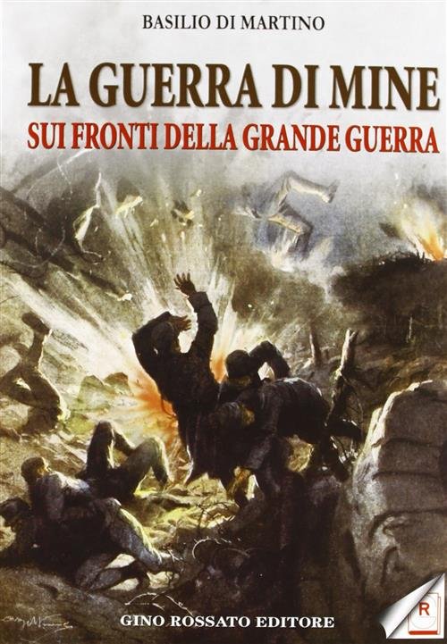 La Guerra Di Mine Sui Fronti Della Grande Guerra Basilio …