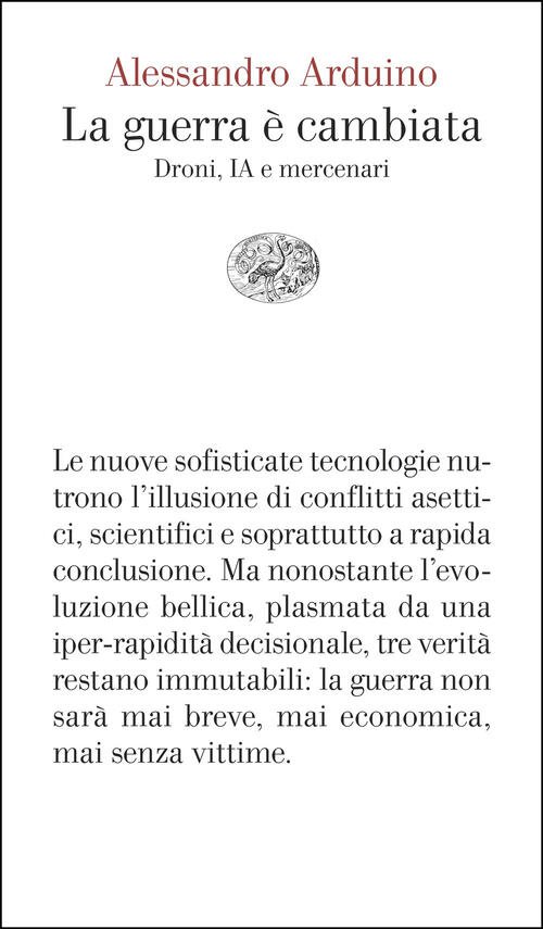 La Guerra E Cambiata. Droni, Ia E Mercenari Alessandro Arduino …