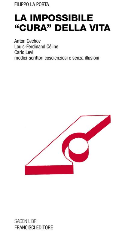 La Impossibile Cura, Della Vita. Anton Cechov Louis-Ferdinand Celine Carlo Lev