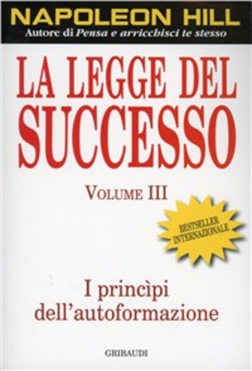 La Legge Del Successo. Lezione 3: I Principi Dell'autoformazione