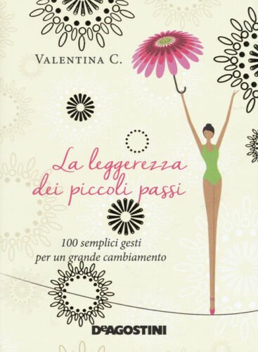 La Leggerezza Dei Piccoli Passi. 100 Semplici Gesti Per Un …
