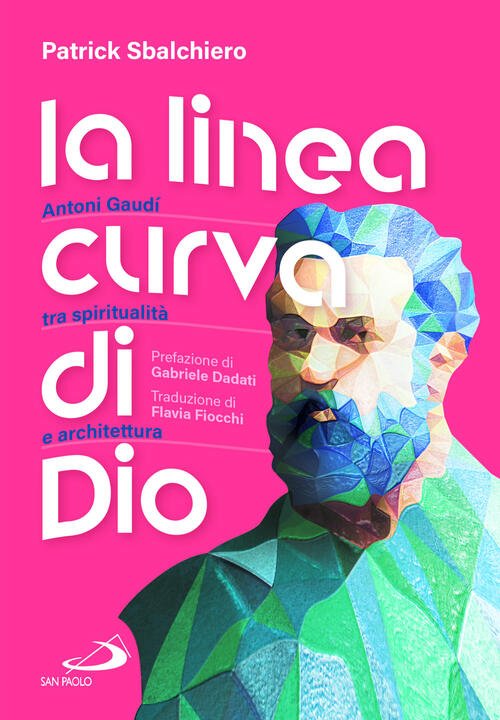 La Linea Curva Di Dio. Antoni Gaudi Tra Spiritualita E …