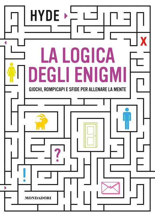 La Logica Degli Enigmi. Giochi, Rompicapi E Sfide Per Allenare …