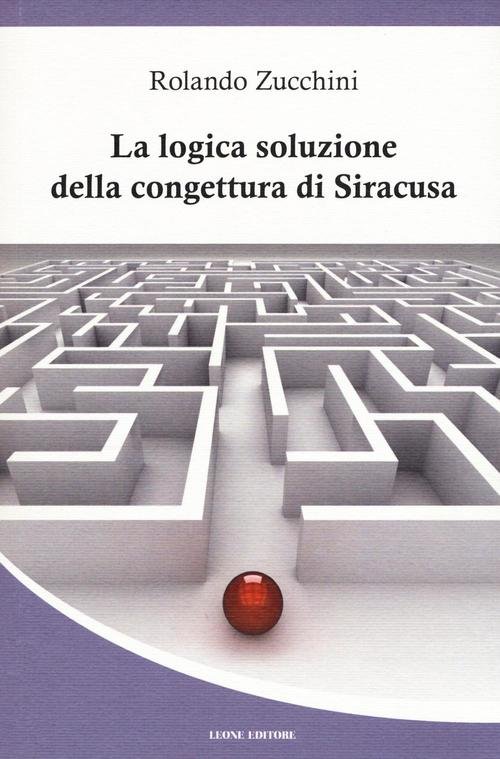 La Logica Soluzione Della Congettura Di Siracusa