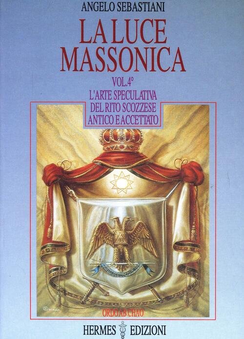 La Luce Massonica. Vol. 4: L'arte Speculativa Nel Rito Scozzese …