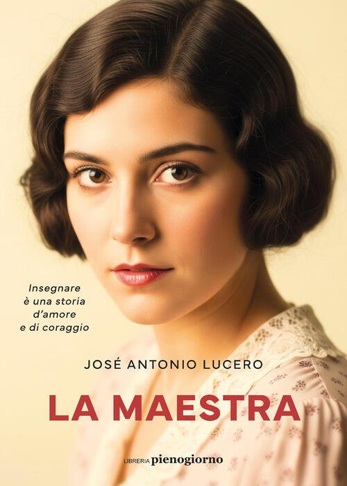 La Maestra Jose Antonio Lucero Libreria Pienogiorno 2025
