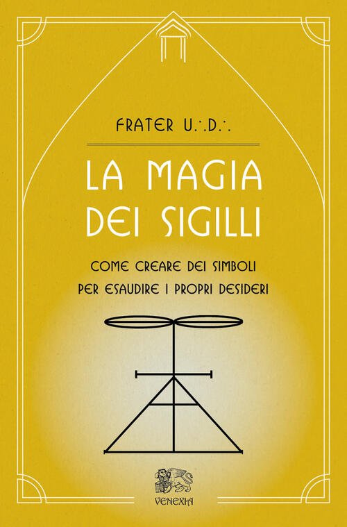 La Magia Dei Sigilli. Come Creare Dei Simboli Per Esaudire …