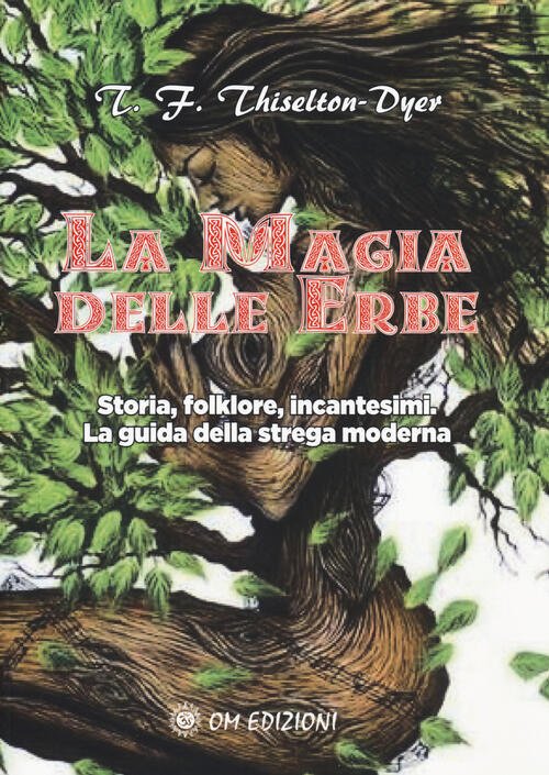 La Magia Delle Erbe. Storia, Folklore, Incantesimi. La Guida Della …