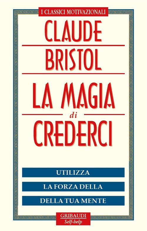 La Magia Di Crederci. Utilizza La Forza Della Tua Mente