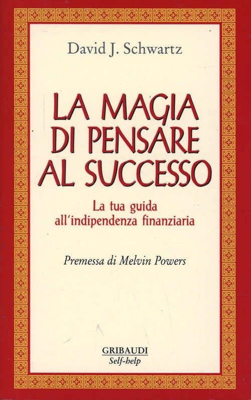 La Magia Di Pensare Al Successo. La Tua Guida All'indipendenza …