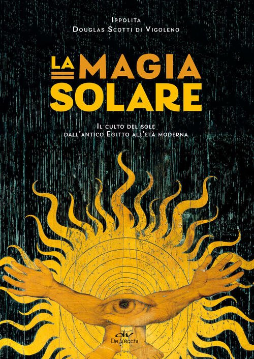 La Magia Solare. Il Culto Del Sole Dall'antico Egitto All'eta …