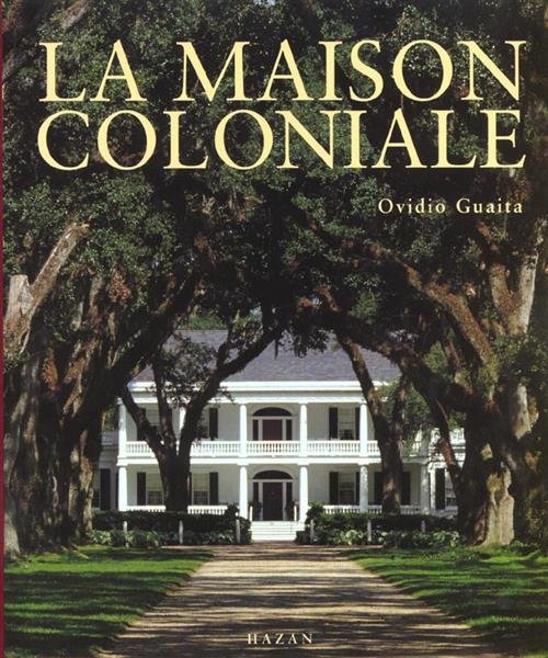 La Maison Coloniale Ovidio Guaita Fernand Hazan 1999