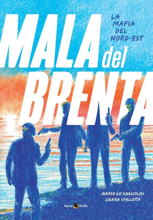 La Mala Del Brenta. La Mafia Del Nord-Est Marco Gk …