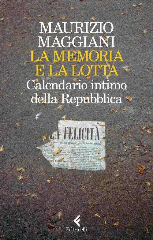 La Memoria E La Lotta. Calendario Intimo Della Repubblica