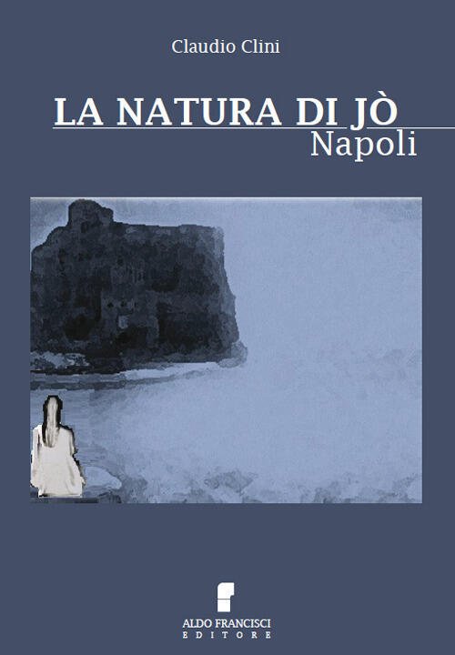 La Natura Di Jo. Napoli Claudio Clini Francisci 2018