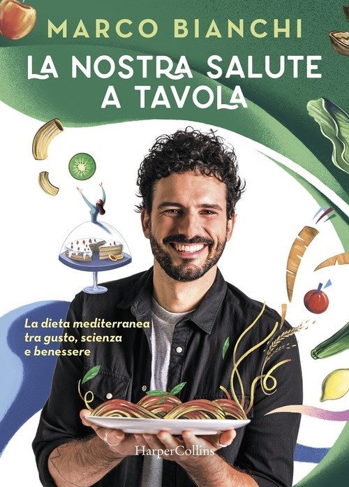 La Nostra Salute A Tavola. La Dieta Mediterranea Tra Gusto, …