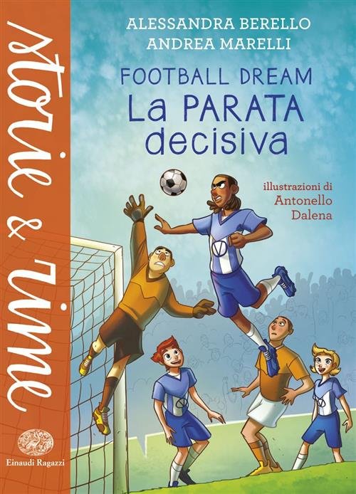 La Parata Decisiva. Football Dream Alessandra Berello Einaudi Ragazzi 2015