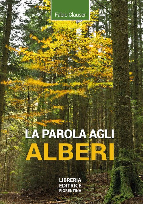 La Parola Agli Alberi. Ediz. Ampliata Fabio Clauser Libreria Editrice …