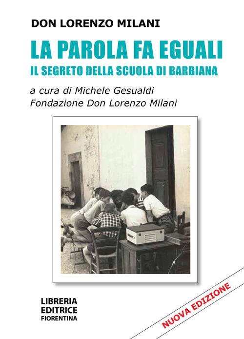 La Parola Fa Eguali. Il Segreto Della Scuola Di Barbiana