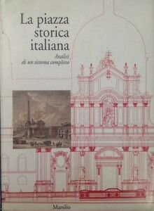 La Piazza Storica Italiana. Analisi Di Un Sistema Complesso