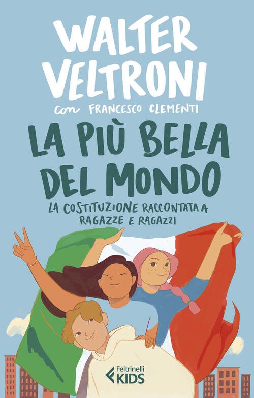 La Piu Bella Del Mondo. La Costituzione Raccontata A Ragazze …