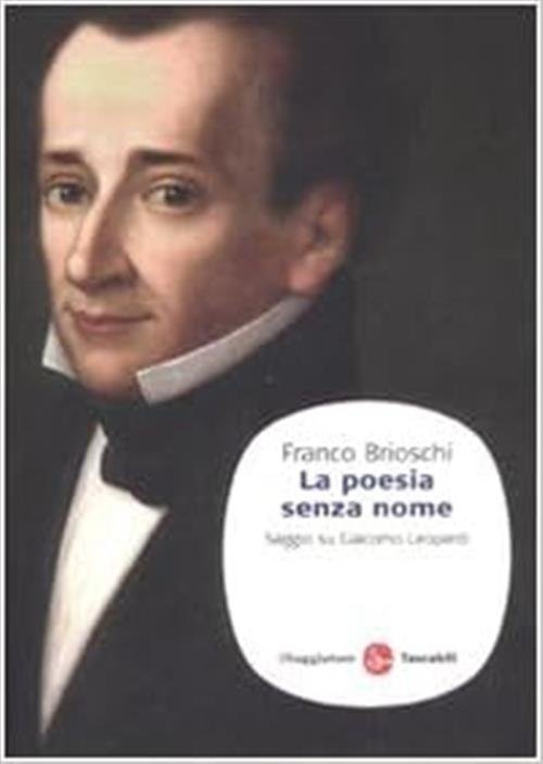 La Poesia Senza Nome. Saggio Su Giacomo Leopardi