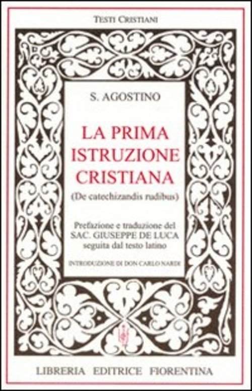 La Prima Istruzione Cristiana. Testo Latino A Fronte