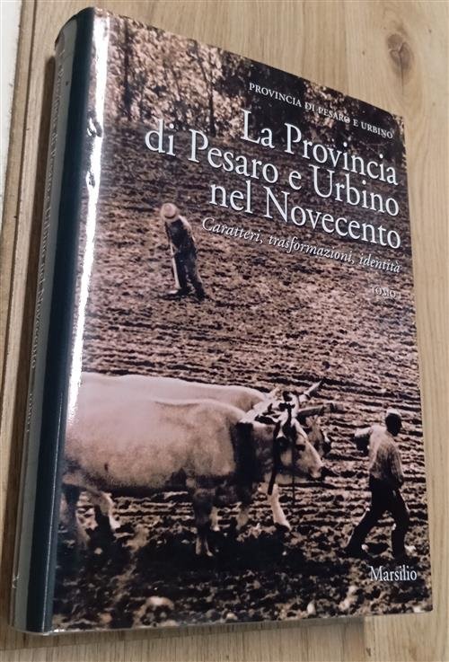 La Provincia Di Pesaro E Urbino Nel Novecento. Solo Tomo …