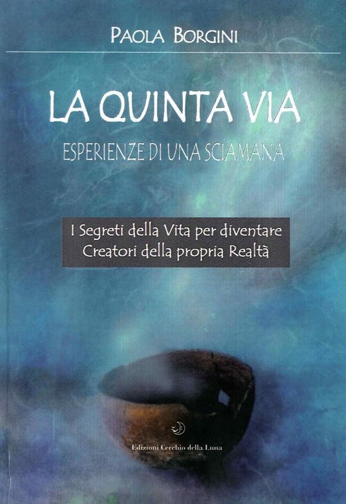 La Quinta Via. Esperienze Di Una Sciamana Paola Borgini Cerchio …