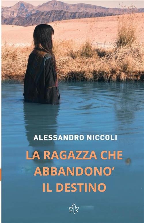 La Ragazza Che Abbandono Il Destino Alessandro Niccoli Porto Seguro …