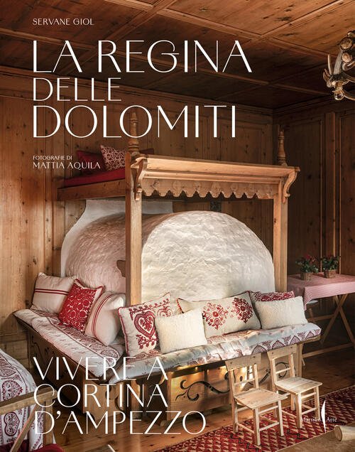 La Regina Delle Dolomiti. Vivere A Cortina D’Ampezzo Servane Giol …