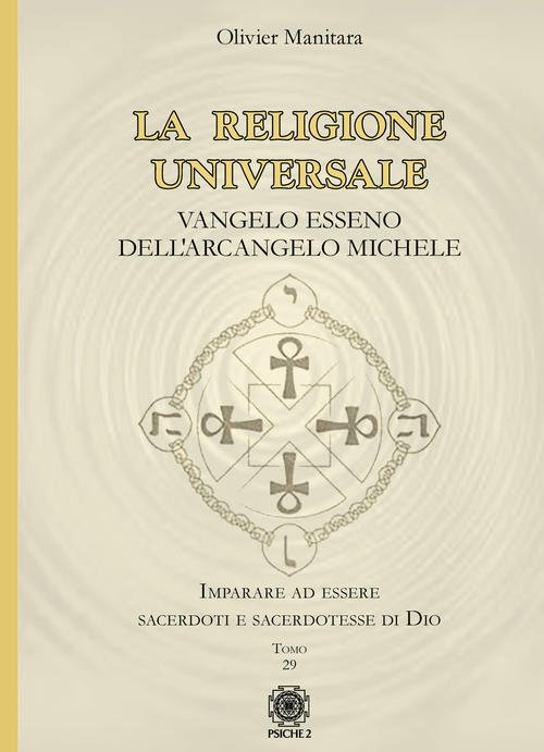 La Religione Universale. Vangelo Esseno Dell'arcangelo Michele