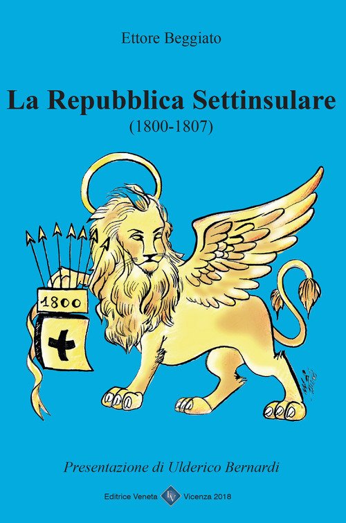 La Repubblica Settinsulare 1800-1807 Ettore Beggiato Editrice Veneta 2018